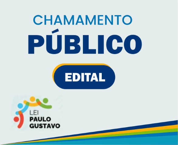 Chamamento Público Nº 001 e 002/2023 - Lei Paulo Gustavo